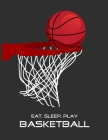 Eat, Sleep, Play Basketball: Basketball Notebook for Kids, Boys, Teens and Men, 8.5 x 11 By Emma Smith Cover Image