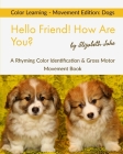 Hello Friend! How Are You? Color Learning - Movement Edition: Dogs: A Rhyming Color Identification & Gross Motor Movement Book By Elizabeth Jake Cover Image