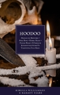 Hoodoo: 4 BOOKS IN 1 Hoodoo for Beginners + Spell Book + Herbal Magic + Candle Magic A Complete Introductory Guide To Traditio Cover Image
