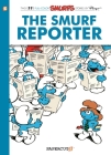 The Smurfs #24: The Smurf Reporter (The Smurfs Graphic Novels #24) By Peyo Cover Image
