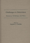 Challenges to Deterrence: Resources, Technology, and Policy By Stephen J. Cimbala Cover Image