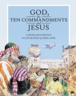 God, the Ten Commandments and Jesus (Christian Focus 4 Kids) By Carine MacKenzie Cover Image
