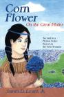 Corn Flower on the Great Plains: Second in a Fiction Series Based on the Four Seasons By Jr. Lester, James D. Cover Image