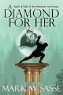 A Diamond for Her: Myths and Tales of the Winasook Iron Horses By Mark W. Sasse Cover Image