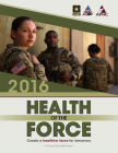 2016 Health of the Force: Create a Healthier Force for Tomorrow By U.S. Army Public Health Center Cover Image