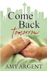 Come Back Tomorrow By Amy Argent Cover Image
