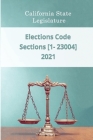 Elections Code 2021 Sections [1 - 23004] Cover Image