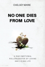 No One Dies from Love: A Raw Emotional Rollercoaster of Loving and Living Life Cover Image