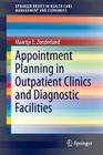 Appointment Planning in Outpatient Clinics and Diagnostic Facilities (Springerbriefs in Health Care Management and Economics) Cover Image