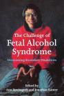 The Challenge of Fetal Alcohol Syndrome: Overcoming Secondary Disabilities By Ann Streissguth (Editor), Jonathan Kanter (Editor), Mike Lowry (Foreword by) Cover Image