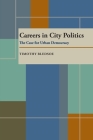 Careers in City Politics: The Case for Urban Democracy Cover Image