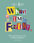 When I'm Feeling...: Mix and Match Your Own Mindful Meditations (Relax Kids) Cover Image