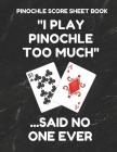 Pinochle Score Sheet Book: Book of 100 Score Sheet Pages for Pinochle, 8.5 by 11 Funny Too Much Black Cover Cover Image