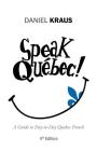 Speak Québec!: A Guide to Day-to-Day Quebec French By Daniel Kraus Cover Image