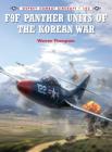 F9F Panther Units of the Korean War (Combat Aircraft) By Warren Thompson, Jim Laurier (Illustrator) Cover Image