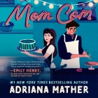 Mom Com By Adriana Mather, Jorjeana Marie (Read by) Cover Image