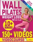Wall Pilates Workouts for Women: 28 Day Wall Pilates Exercise Chart, 7 Day Wall Pilates Weight Loss, Stretching Exercises. 10 Minute Pilates Workouts Cover Image