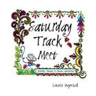 Saturday Track Meet By Laurie Ingersoll Cover Image