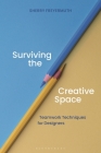 Surviving the Creative Space: Teamwork Techniques for Designers By Sherry S. Freyermuth Cover Image