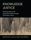 Knowledge Justice: Disrupting Library and Information Studies through Critical Race Theory By Sofia Y. Leung (Editor), Jorge R. Lopez-McKnight (Editor) Cover Image