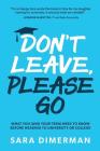 Don't Leave, Please Go: what you (and your teen) need to know before heading to university or college (Guide for Parents #1) By Sara Dimerman, Chloe Dimerman (Contribution by) Cover Image