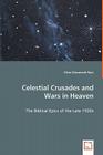 Celestial Crusades and Wars in Heaven By Silvia Giovanardi Byer Cover Image