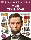 Eyewitness The Civil War (DK Eyewitness) By DK Cover Image