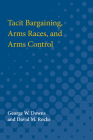Tacit Bargaining, Arms Races, and Arms Control Cover Image