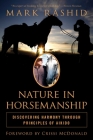 Nature in Horsemanship: Discovering Harmony Through Principles of Aikido By Mark Rashid, Crissi McDonald (Foreword by) Cover Image