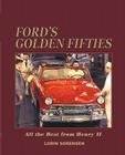 Ford's Golden Fifties: All the Best from Henry II By Lorin Sorensen Cover Image
