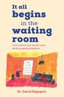 It All Begins in the Waiting Room: How to drive your doctor crazy while escaping retaliation By David Rapoport Cover Image