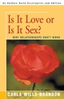 Is It Love or is It Sex?: Why Relationships Don't Work Cover Image