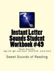 Instant Letter Sounds Student Workbook #49: Team Sounds: ing-ink igh ous-ious sive-tive sure-ture By Sweet Sounds of Reading Cover Image
