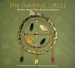 The Sharing Circle: Stories about First Nations Culture By Theresa Meuse, Arthur Stevens (Illustrator) Cover Image