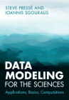 Data Modeling for the Sciences: Applications, Basics, Computations By Steve Pressé, Ioannis Sgouralis Cover Image