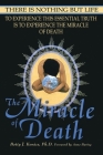 The Miracle of Death: There Is Nothing But Life By Betty J. Kovacs, Anne Baring (Foreword by) Cover Image