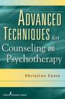 Advanced Techniques for Counseling and Psychotherapy By Christian Conte Cover Image