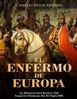 El Enfermo De Europa: La Historia Del Declive Del Imperio Otomano En El Siglo XIX By Charles River Cover Image