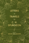 Letters and Travels by C. H. Spurgeon By Charles Haddon Spurgeon, Kevin Belmonte Cover Image