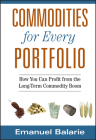 Commodities for Every Portfolio: How You Can Profit from the Long-Term Commodity Boom Cover Image