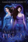 A Beautiful Dream: The Dream Trilogy By Samantha Barrett, Kiezha Ferrell (Editor), Kuro Ishi (Illustrator) Cover Image