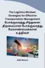 The Logistics Mindset: Strategies for Effective Transportation Management By Aditi Menon Cover Image