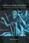 God's Illusion Machine: The Vedic Alternative to Richard Dawkins's God Delusion By Mayesvara Dasa Cover Image