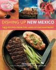 Dishing Up® New Mexico: 145 Recipes from the Land of Enchantment By Dave DeWitt, Vicki Pozzebon (Foreword by) Cover Image