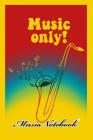Music Noteboook: Music Only By MM Music Sheet Cover Image