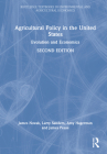 Agricultural Policy in the United States: Evolution and Economics (Routledge Textbooks in Environmental and Agricultural Econom) Cover Image