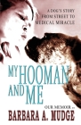 My Hooman and Me: A Dog's Story From Street To Medical Miracle Cover Image