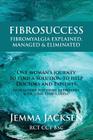 FibroSuccess: Fibromyalgia Explained, Managed & Eliminated By Jemma Jacksen Bsc Cover Image