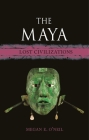 The Maya: Lost Civilizations By Megan E. O’Neil Cover Image
