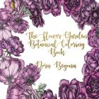 The Flower Garden: Botanical Coloring Book By Nora Begona Cover Image